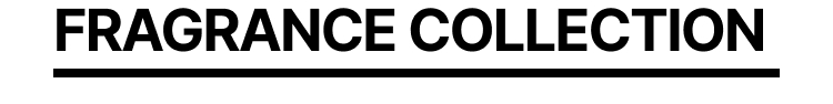 FRAGRANCE COLLECTION