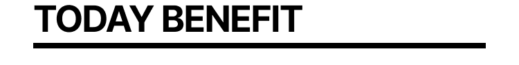 TODAY BENEFIT