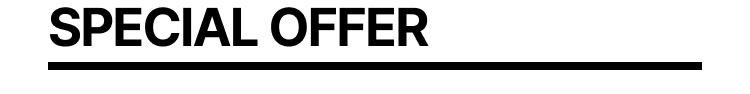 SPECIAL OFFER