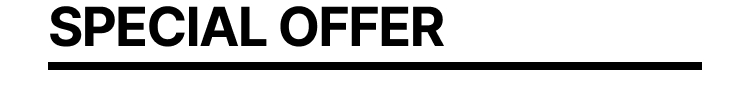 SPECIAL OFFER