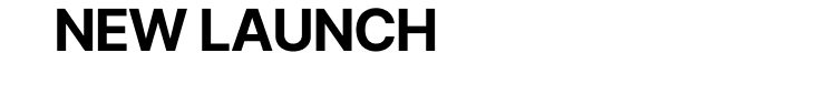 NEW LAUNCH
