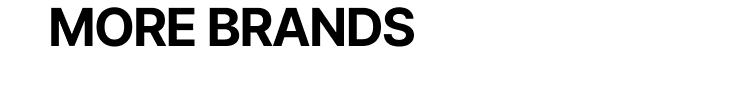 MORE BRANDS