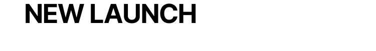NEW LAUNCH