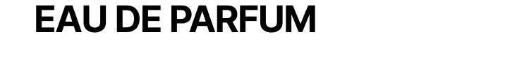 EAU DE PARFUM