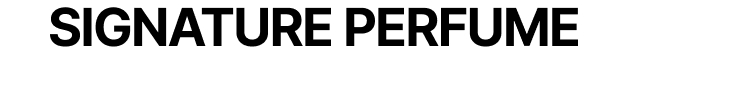 SIGNATURE PERFUME