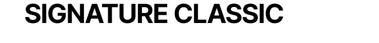 SIGNATURE CLASSIC